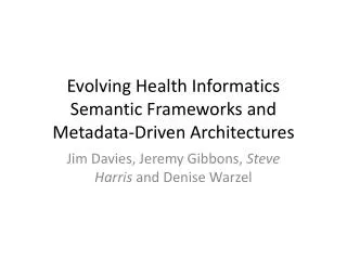 Evolving Health Informatics Semantic Frameworks and Metadata-Driven Architectures