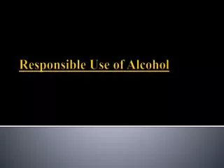 Responsible Use of Alcohol