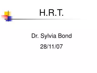 H.R.T. Dr. Sylvia Bond 28/11/07