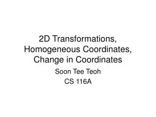 2D Transformations, Homogeneous Coordinates, Change in Coordinates