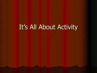It’s All About Activity