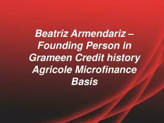 Beatriz Armendariz – Founding Person in Grameen Credit history Agricole Microfinance Basis