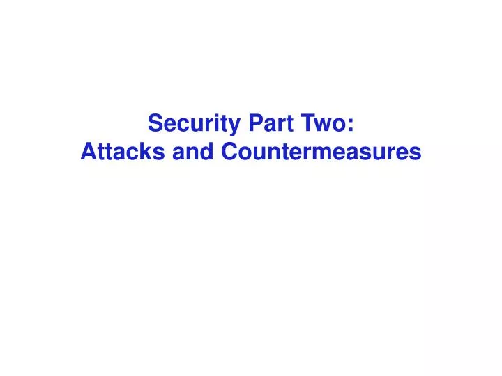 security part two attacks and countermeasures