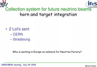 Collection system for future neutrino beams horn and target integration
