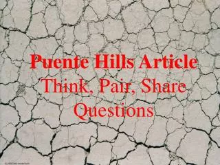 Puente Hills Article Think, Pair, Share Questions