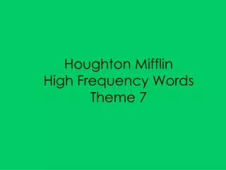Houghton Mifflin High Frequency Words Theme 7