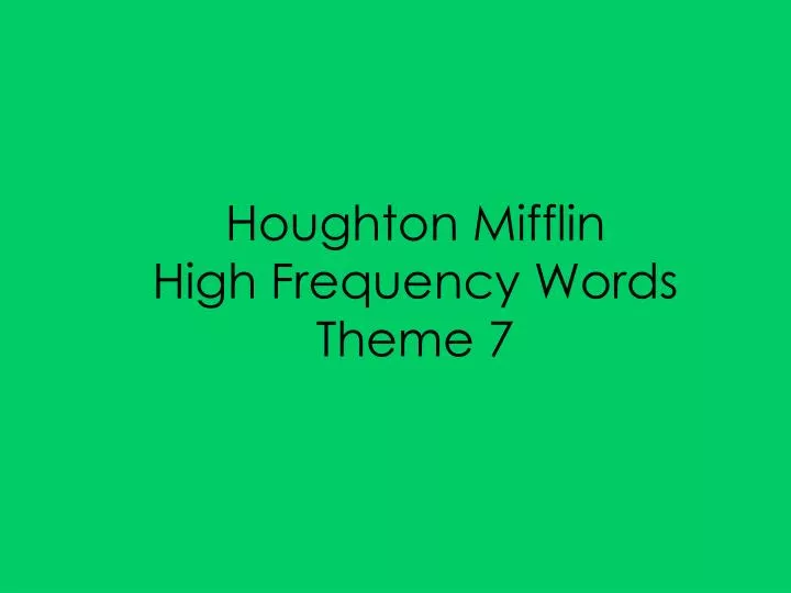 houghton mifflin high frequency words theme 7