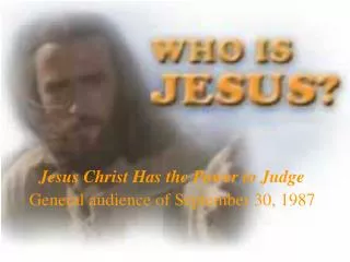 Jesus Christ Has the Power to Judge General audience of September 30, 1987