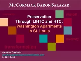 M C C ORMACK B ARON S ALAZAR Preservation Through LIHTC and HTC: Washington Apartments in St. Louis