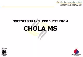 OVERSEAS TRAVEL PRODUCTS FROM CHOLA MS