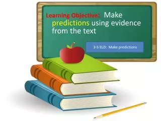 Learning Objective : Make predictions using evidence from the text