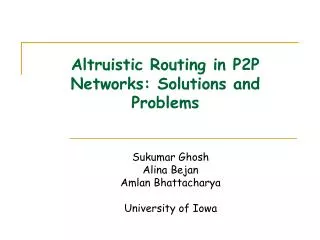 Altruistic Routing in P2P Networks: Solutions and Problems