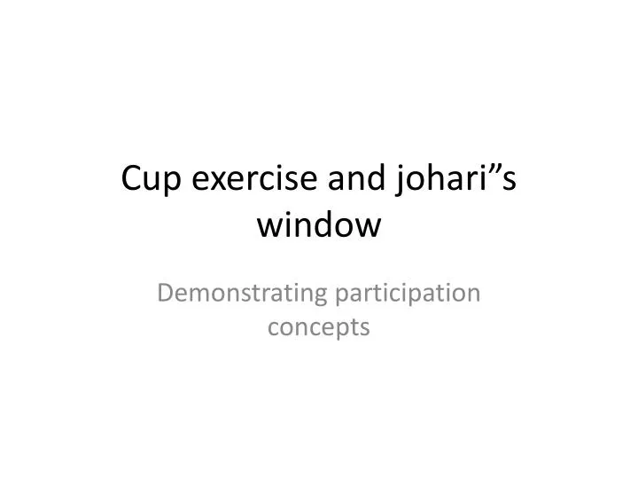cup exercise and johari s window