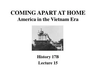 COMING APART AT HOME America in the Vietnam Era
