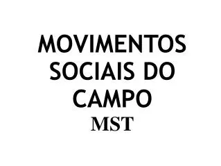 MOVIMENTOS SOCIAIS DO CAMPO MST
