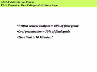 A625-Field Historian Course ELO: Present an Oral Critique of a History Paper