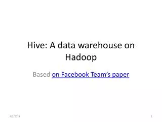 Hive: A data warehouse on Hadoop