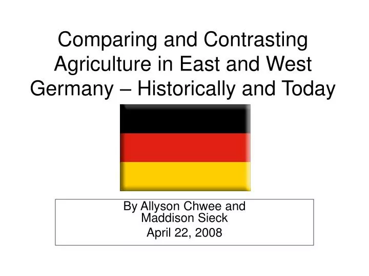 comparing and contrasting agriculture in east and west germany historically and today
