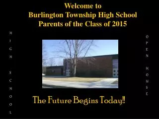 Welcome to Burlington Township High School Parents of the Class of 2015
