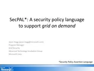 SecPAL *: A security policy language to support grid on demand