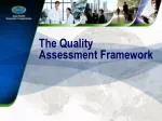 The Quality Assessment Framework - slide 1
