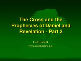 The Cross and the Prophecies of Daniel and Revelation - Part 2