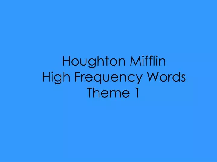 houghton mifflin high frequency words theme 1