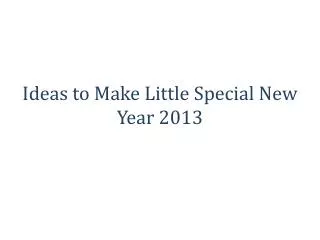 Ideas to Make Little Special New Year 2013