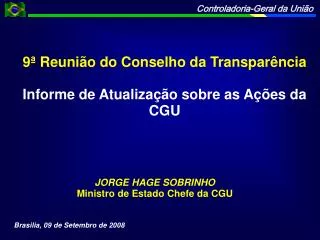 9ª Reunião do Conselho da Transparência Informe de Atualização sobre as Ações da CGU