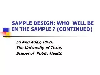 SAMPLE DESIGN: WHO WILL BE IN THE SAMPLE ? (CONTINUED)