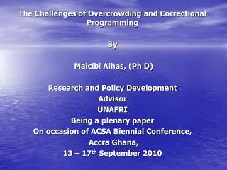 The Challenges of Overcrowding and Correctional Programming By Maicibi Alhas , (Ph D) Research and Policy Development Ad