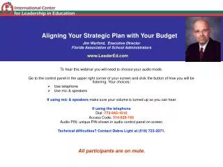 Aligning Your Strategic Plan with Your Budget Jim Warford, Executive Director Florida Association of School Administrat