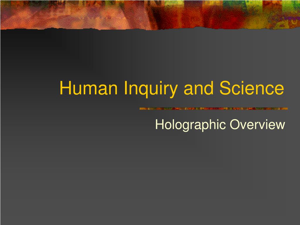 PPT - Human Inquiry and Science PowerPoint Presentation, free download ...