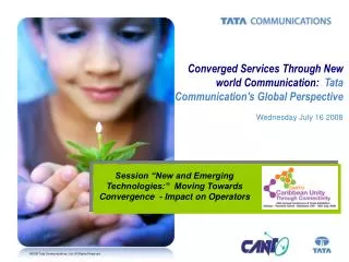 Converged Services Through New world Communication: Tata Communication's Global Perspective