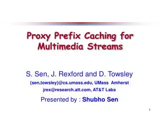 S. Sen, J. Rexford and D. Towsley {sen,towsley}@cs.umass.edu, UMass Amherst jrex@research.att.com, AT&amp;T La