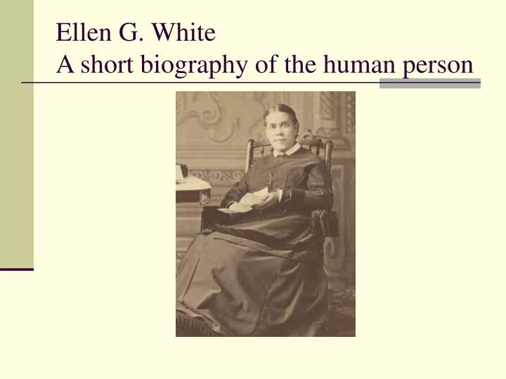 ellen g white a short biography of the human person