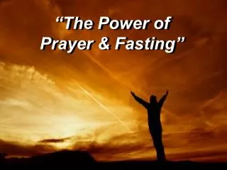 “The Power of Prayer &amp; Fasting”