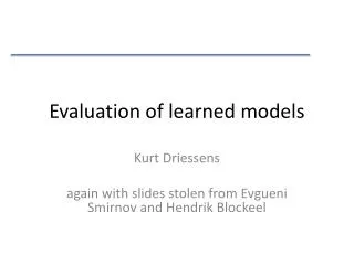 Evaluation of learned models
