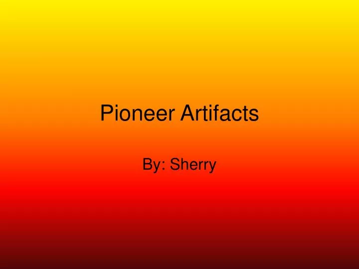 pioneer artifacts
