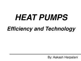 HEAT PUMPS Efficiency and Technology