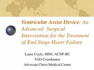 Ventricular Assist Device: An Advanced Surgical Intervention for the Treatment of End Stage Heart Failure