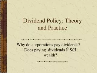 Dividend Policy: Theory and Practice