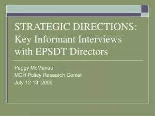 STRATEGIC DIRECTIONS: Key Informant Interviews with EPSDT Directors