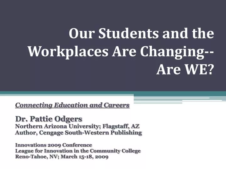 our students and the workplaces are changing are we