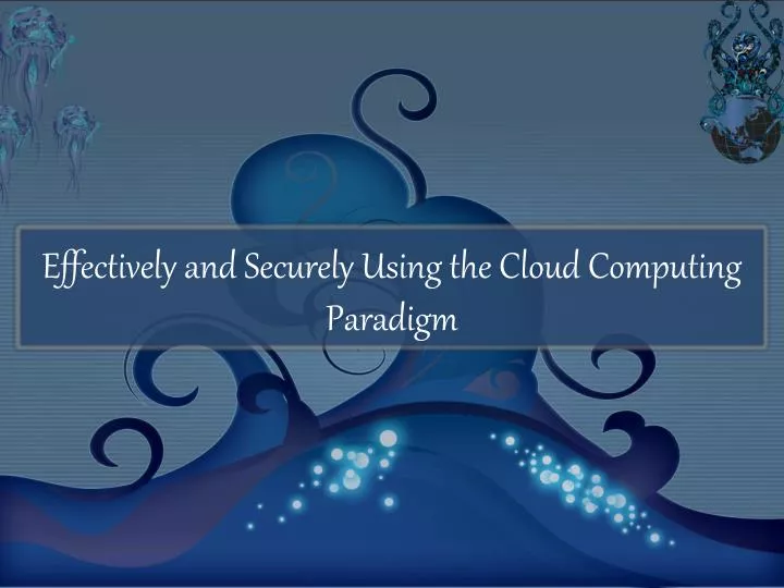 effectively and securely using the cloud computing paradigm