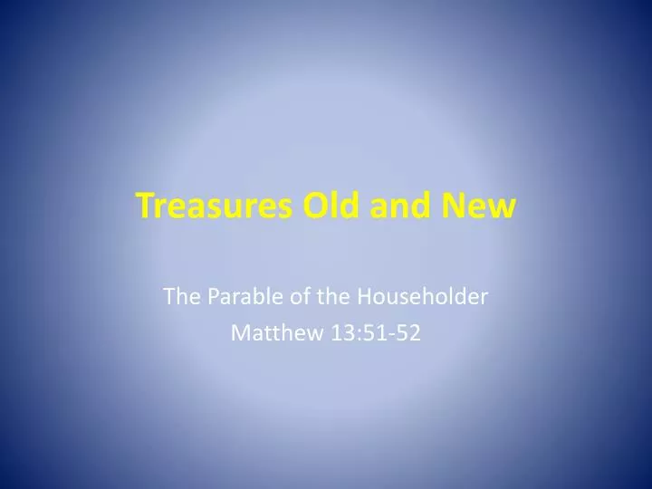 treasures old and new