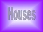 Houses