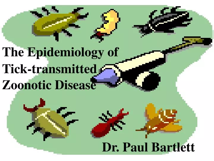 the epidemiology of tick transmitt ed zoonotic disease