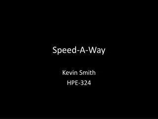 Speed-A-Way