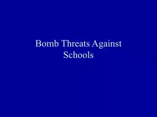 Bomb Threats Against Schools